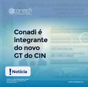 CONADI PASSA A INTEGRAR GT DE FORTALECIMENTO DO CIN